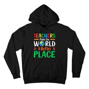 Teachers Make The World A Better Place Hoodie