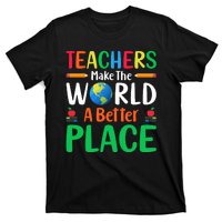 Teachers Make The World A Better Place T-Shirt