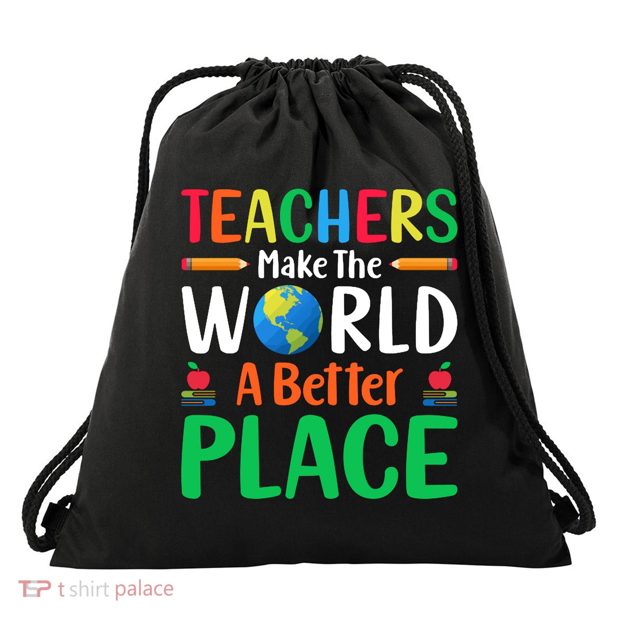 Teachers Make The World A Better Place Drawstring Bag