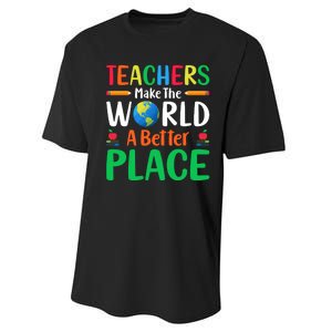 Teachers Make The World A Better Place Performance Sprint T-Shirt