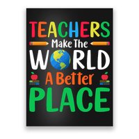 Teachers Make The World A Better Place Poster