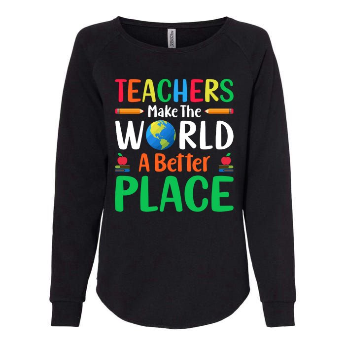 Teachers Make The World A Better Place Womens California Wash Sweatshirt