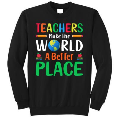 Teachers Make The World A Better Place Tall Sweatshirt