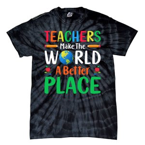 Teachers Make The World A Better Place Tie-Dye T-Shirt