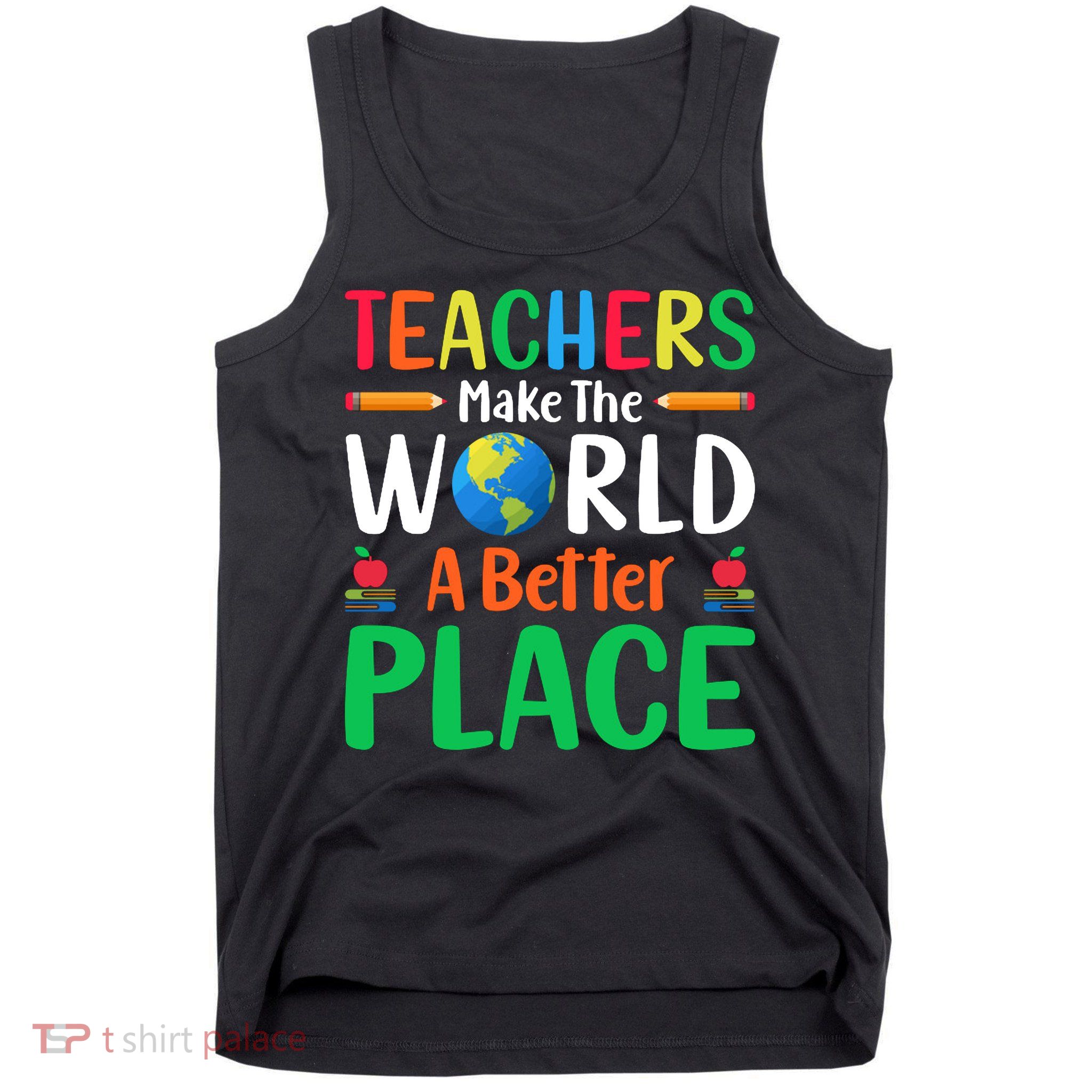 Teachers Make The World A Better Place Tank Top