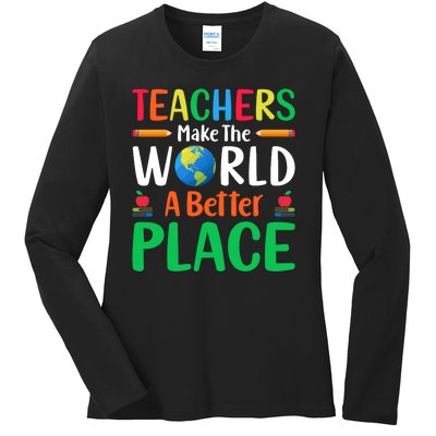 Teachers Make The World A Better Place Ladies Long Sleeve Shirt