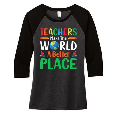 Teachers Make The World A Better Place Women's Tri-Blend 3/4-Sleeve Raglan Shirt