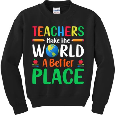Teachers Make The World A Better Place Kids Sweatshirt