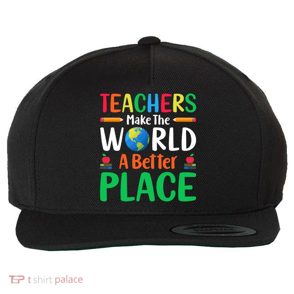 Teachers Make The World A Better Place Wool Snapback Cap
