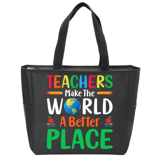 Teachers Make The World A Better Place Zip Tote Bag