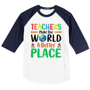 Teachers Make The World A Better Place Baseball Sleeve Shirt