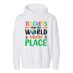 Teachers Make The World A Better Place Garment-Dyed Fleece Hoodie