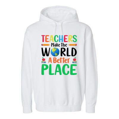 Teachers Make The World A Better Place Garment-Dyed Fleece Hoodie