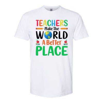 Teachers Make The World A Better Place Softstyle CVC T-Shirt