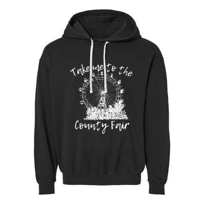 Take Me To The County Fair for Summer Garment-Dyed Fleece Hoodie