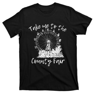 Take Me To The County Fair for Summer T-Shirt