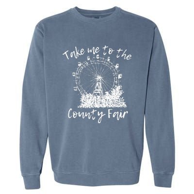 Take Me To The County Fair for Summer Garment-Dyed Sweatshirt