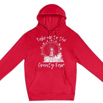 Take Me To The County Fair for Summer Premium Pullover Hoodie