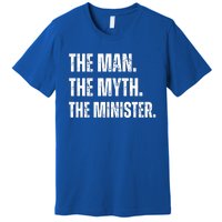 The Man The Myth The The Minister. Premium T-Shirt