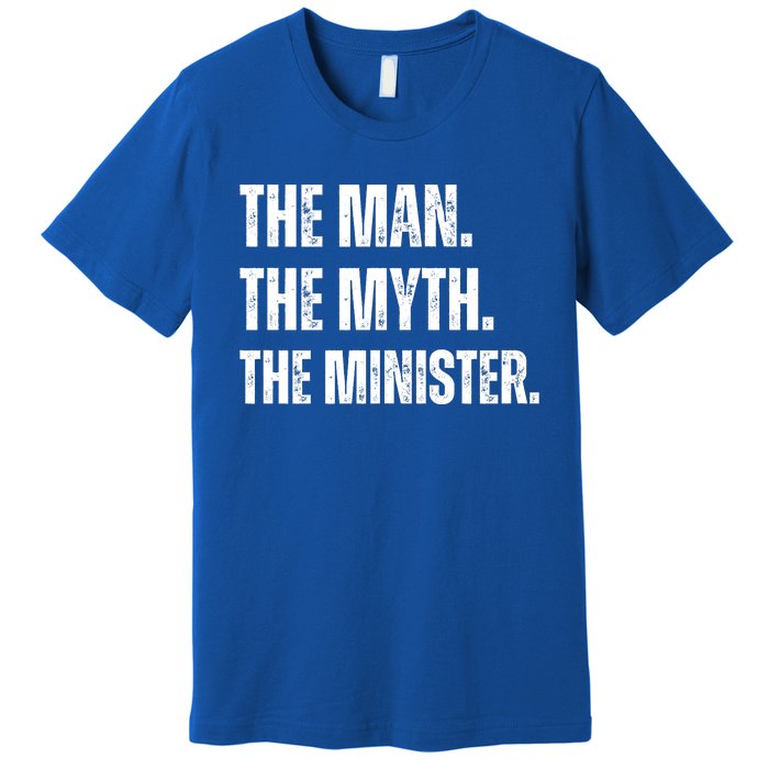 The Man The Myth The The Minister. Premium T-Shirt