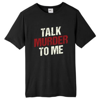 Talk Murder To Me Ll Crime Solver Great Gift Tall Fusion ChromaSoft Performance T-Shirt