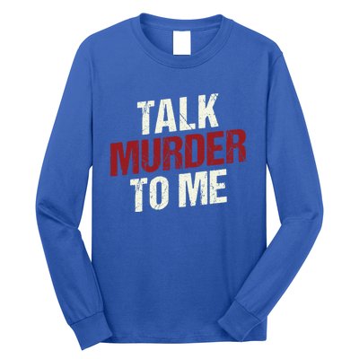 Talk Murder To Me Ll Crime Solver Great Gift Long Sleeve Shirt