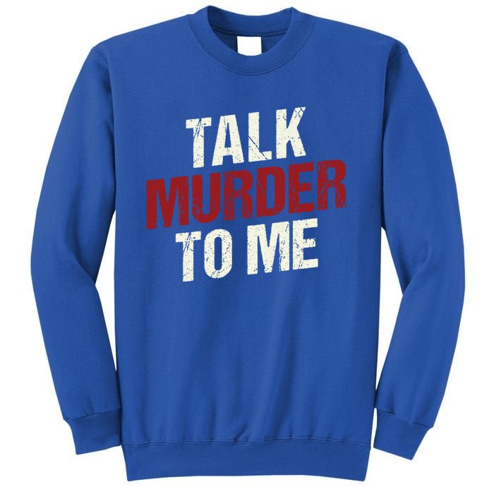 Talk Murder To Me Ll Crime Solver Great Gift Sweatshirt