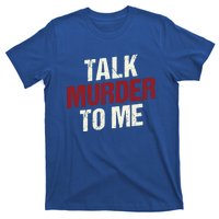 Talk Murder To Me Ll Crime Solver Great Gift T-Shirt