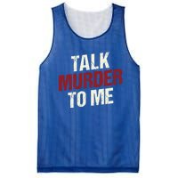 Talk Murder To Me Ll Crime Solver Great Gift Mesh Reversible Basketball Jersey Tank