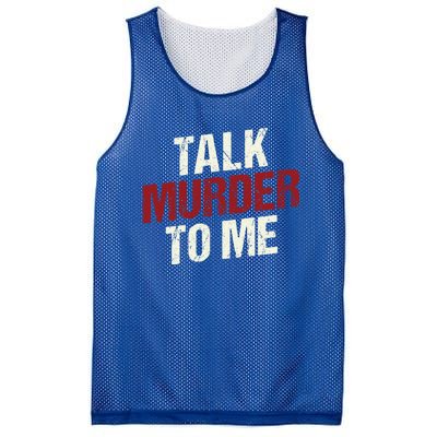 Talk Murder To Me Ll Crime Solver Great Gift Mesh Reversible Basketball Jersey Tank