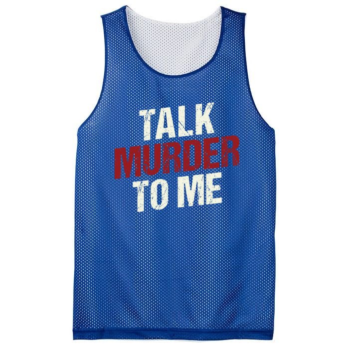 Talk Murder To Me Ll Crime Solver Great Gift Mesh Reversible Basketball Jersey Tank