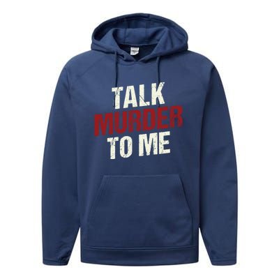 Talk Murder To Me Ll Crime Solver Great Gift Performance Fleece Hoodie