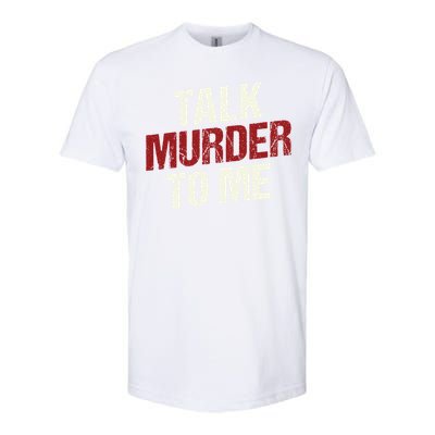 Talk Murder To Me Ll Crime Solver Great Gift Softstyle CVC T-Shirt