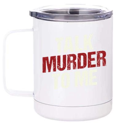 Talk Murder To Me Ll Crime Solver Great Gift 12 oz Stainless Steel Tumbler Cup