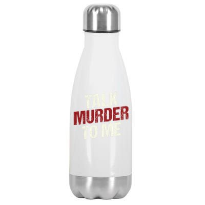 Talk Murder To Me Ll Crime Solver Great Gift Stainless Steel Insulated Water Bottle