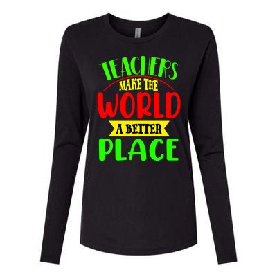 Teachers Make The World A Better Place Womens Cotton Relaxed Long Sleeve T-Shirt