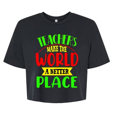 Teachers Make The World A Better Place Bella+Canvas Jersey Crop Tee