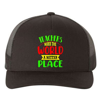 Teachers Make The World A Better Place Yupoong Adult 5-Panel Trucker Hat