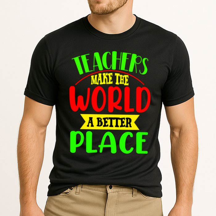 Teachers Make The World A Better Place Performance Shirt