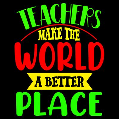 Teachers Make The World A Better Place T-Shirt