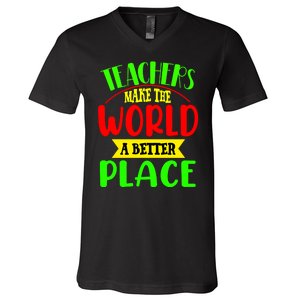 Teachers Make The World A Better Place V-Neck T-Shirt