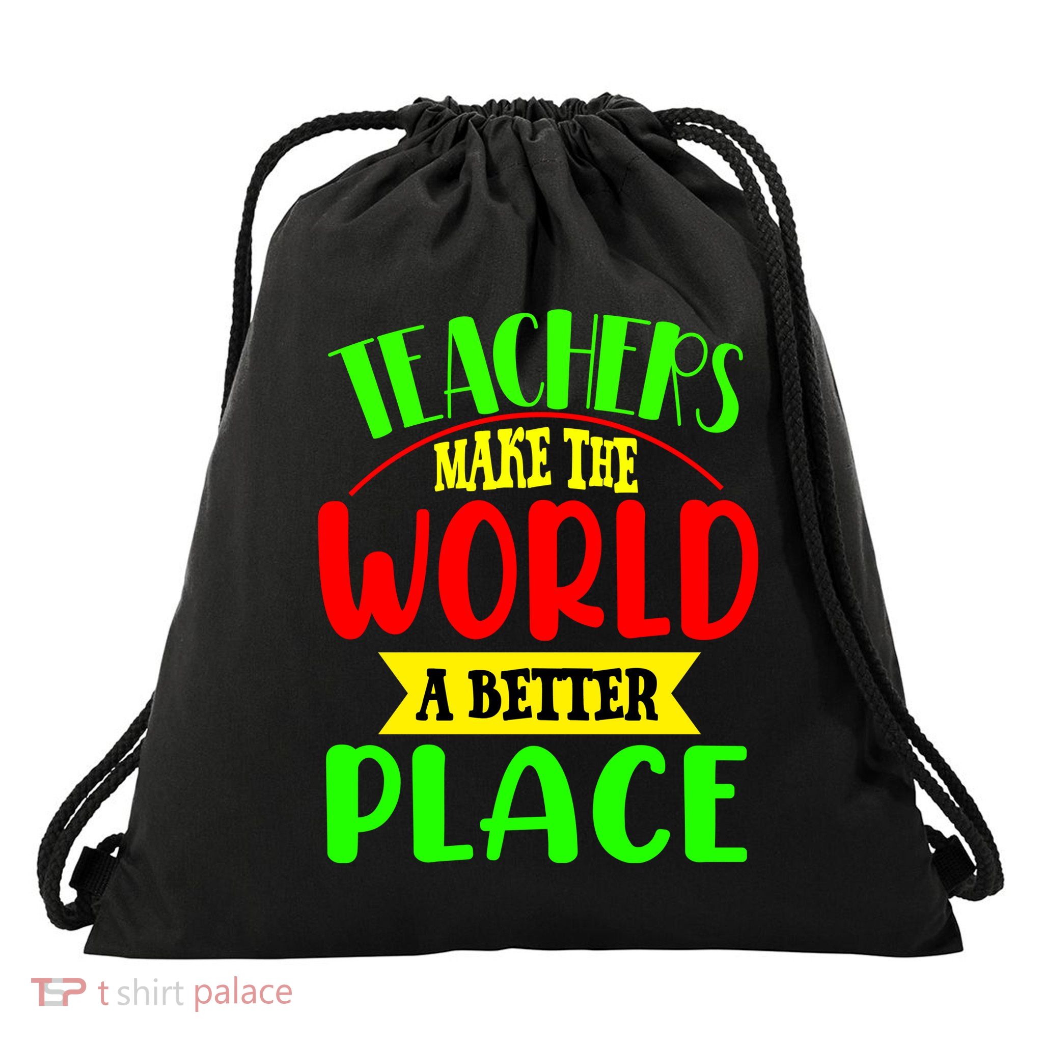 Teachers Make The World A Better Place Drawstring Bag