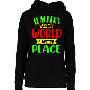 Teachers Make The World A Better Place Womens Funnel Neck Pullover Hood