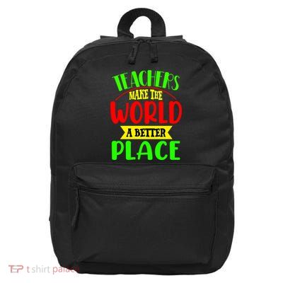 Teachers Make The World A Better Place 16 in Basic Backpack