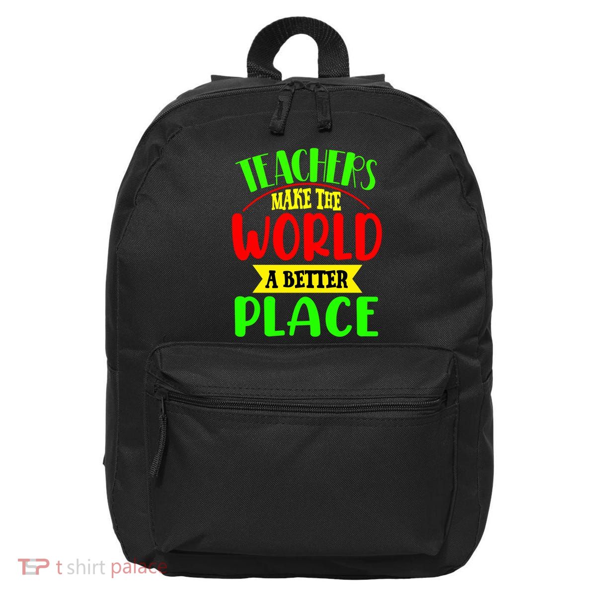 Teachers Make The World A Better Place 16 in Basic Backpack