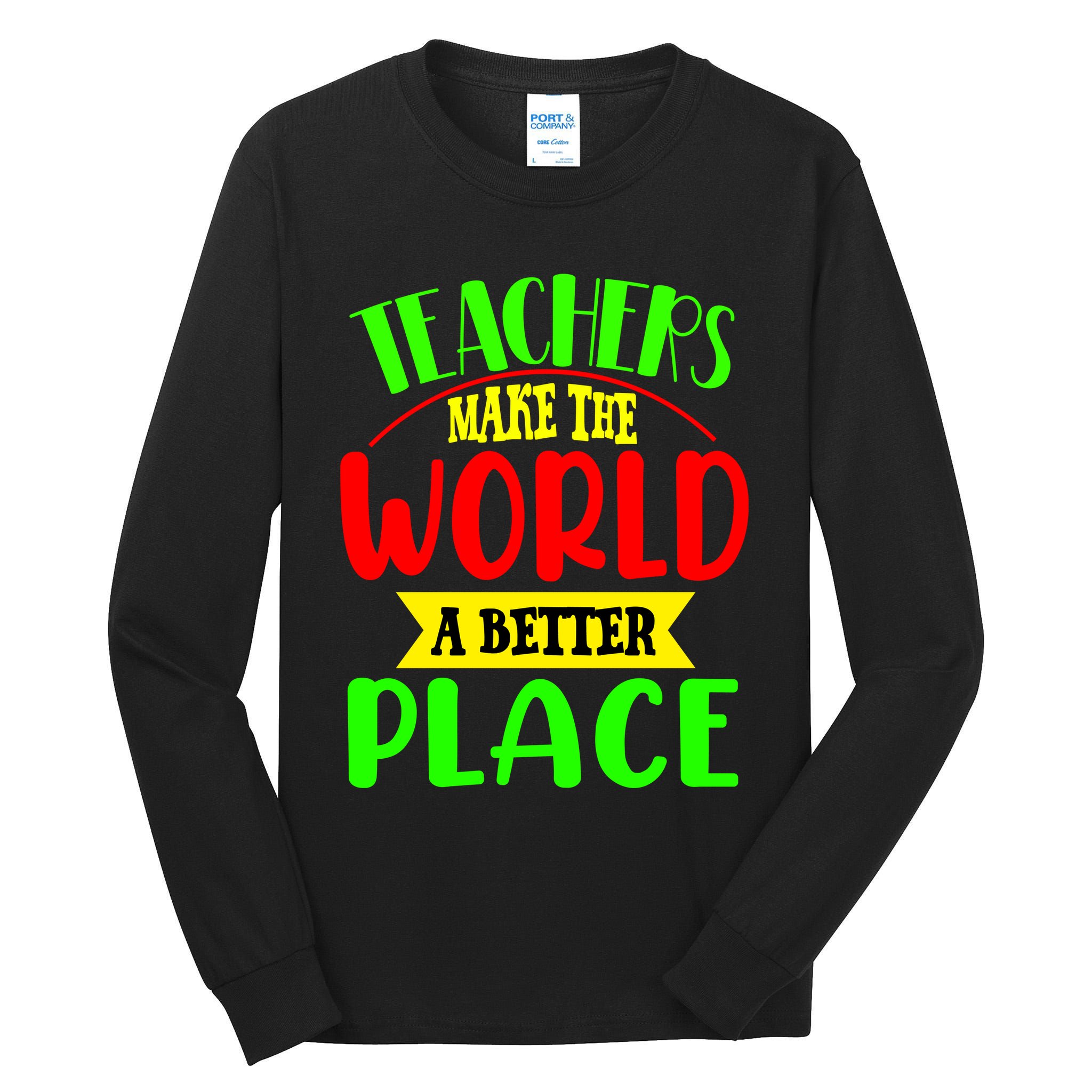 Teachers Make The World A Better Place Tall Long Sleeve T-Shirt