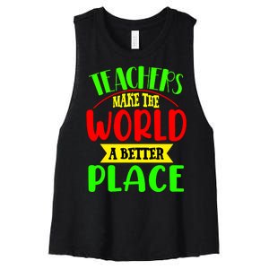 Teachers Make The World A Better Place Women's Racerback Cropped Tank