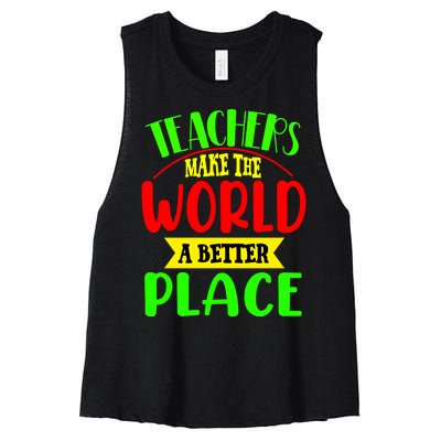 Teachers Make The World A Better Place Women's Racerback Cropped Tank