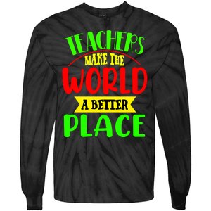 Teachers Make The World A Better Place Tie-Dye Long Sleeve Shirt