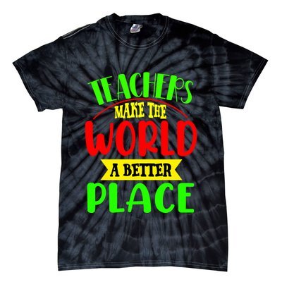 Teachers Make The World A Better Place Tie-Dye T-Shirt